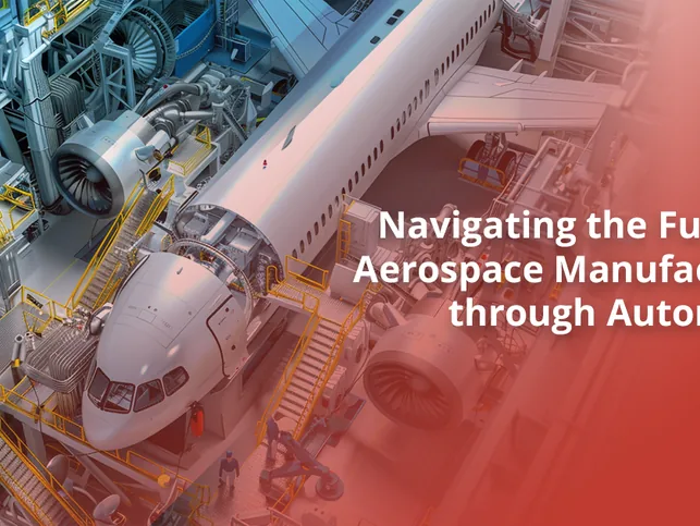 Navigating the Automation Revolution in Aerospace Composite Manufacturing