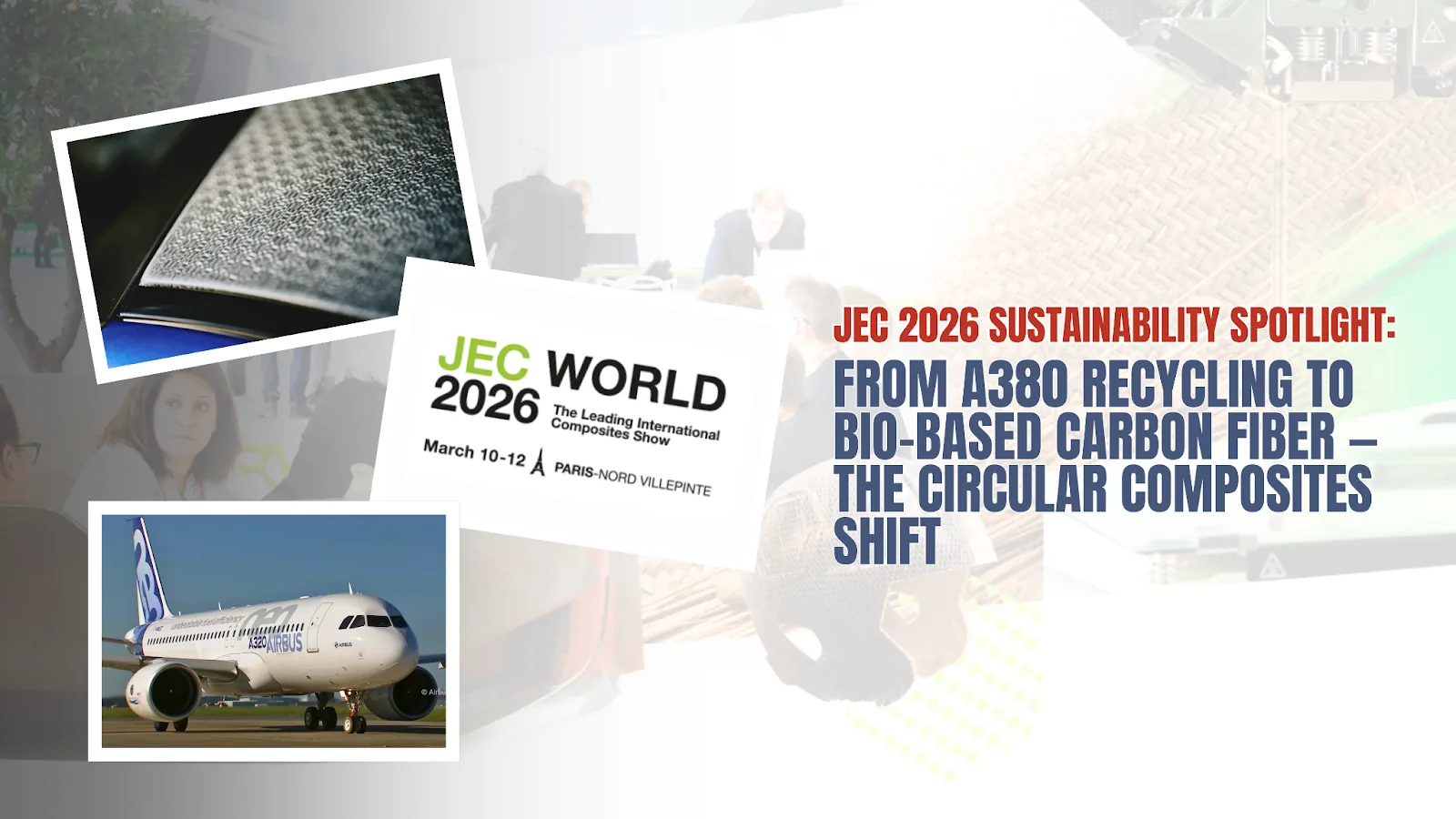 JEC 2026 Sustainability Spotlight: From A380 Recycling to Bio-Based Carbon Fiber